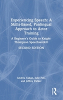 Experiencing Speech: A Skills-Based, Panlingual Approach to Actor Training: A Beginner's Guide to Knight-Thompson Speechwork® 1041005156 Book Cover