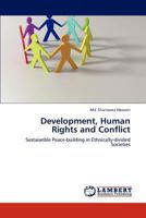 Development, Human Rights and Conflict: Sustaianble Peace-building in Ethnically-divided Societies 3848401762 Book Cover