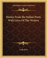 Stories From the Italian Poets With Lives of the Writers 1018977317 Book Cover
