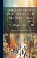 Abhandlungen Zur Theorie Der Bevölkerungs- Und Moralstatistik 1021350656 Book Cover