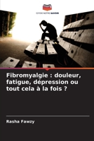Fibromyalgie : douleur, fatigue, dépression ou tout cela à la fois ? (French Edition) 6206809900 Book Cover