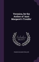 Veronica, by the Author of 'aunt Margaret's Trouble' 1020720948 Book Cover