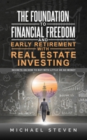 The Foundation To Financial Freedom And Early Retirement With Real Estate Investing: Secrets On How To Buy With Little Or No Money B092CBMKYB Book Cover