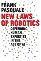 New Laws of Robotics: Defending Human Expertise in the Age of AI 0674975227 Book Cover