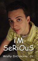 I'm Serious 1414013213 Book Cover