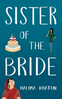 Sister of the Bride: funny and heartwarming, the side of the story you never hear (Diverse romcom) 191767502X Book Cover
