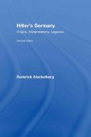 Hitler's Germany: Origins, Interpretations, Legacies 0415373301 Book Cover