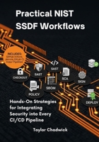 Practical NIST SSDF Workflows: Hands-On Strategies for Integrating Security into Every CI/CD Pipeline B0FM34XW6R Book Cover