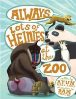 Always Lots of Heinies at the Zoo 1423113527 Book Cover