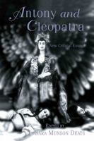 Antony and Cleopatra: New Critical Essays (Shakespeare Criticism) 0415411025 Book Cover