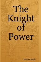 The Knight of Power 1430315490 Book Cover