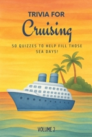 Trivia for Cruising: 50 Quizzes to Fill Those Sea Days! (Volume 2): 750 quiz questions about 50 popular cruising ports | Second volume of new cruising ... inches (The Travel and Holiday Trivia Series) 176419313X Book Cover