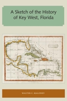 A Sketch of the History of Key West, Florida (Florida and the Caribbean Open Books Series) 1947372157 Book Cover