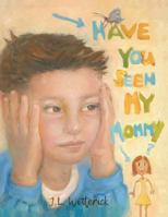 Have You Seen My Mommy? 1524652512 Book Cover