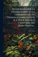 Recherches Sur La Fecondation Et La Germination Du Preissia Commutata (1867) 1167414349 Book Cover