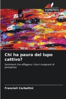 Chi ha paura del lupo cattivo?: Sentimenti che affliggono i futuri insegnanti di portoghese (Italian Edition) 6206812650 Book Cover