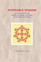 Invincible Wisdom: Quotations from the Scriptures, Saints, and Sages of All Times and Places 1597310883 Book Cover