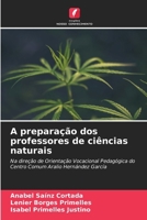 A preparação dos professores de ciências naturais 620910391X Book Cover