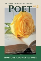 THERAPY FROM THE HEART OF A POET, Vol. 2’: A COLLECTION OF RESTORATIVE, THERAPEUTIC, LOVE – FILLED POEMS! 1663242178 Book Cover