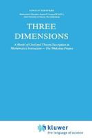 Three Dimensions: A Model of Goal and Theory Description in Mathematics Instruction - The Wiskobas Project (Mathematics Education Library) 9027721653 Book Cover