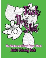Fuck That Shit: The Garden and Flower Swear Words Adult Coloring Book 1533269777 Book Cover