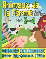 Animaux De La Ferme Livre de Coloriage Enfants 2-4: Cahier Coloriage pour Garçons & Filles I Pour les très Jeunes Enfants I Livre d'Activité I Idée de Cadeau pour Noël ou Anniversaire B08PJPWM67 Book Cover