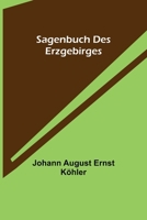 Sagenbuch Des Erzgebirges 1542537886 Book Cover