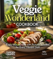 Veggie Wonderland Cookbook: Dive into a Veggie Wonderland - Explore Colorful and Healthy Salads in Our Cookbook! Enjoy 100+ Recipes with Pictures Included for Every Vibrant Dish B0FQ333HQM Book Cover
