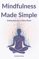 Mindfulness Made Simple: Finding Balance in a Busy World 191435754X Book Cover