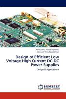 Design of Efficient Low Voltage High Current DC-DC Power Supplies 3848430924 Book Cover