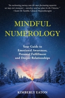 Mindful Numerology: Your Guide to Emotional Awareness, Personal Fulfillment and Deeper Relationships B0CTBSG7TQ Book Cover