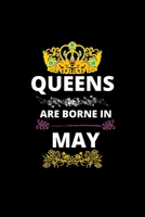 Queens Are Borne In May: Queens Are Born In May Real Queens Are Born In May 1 Notebook Birthday Funny Gift 1678526797 Book Cover