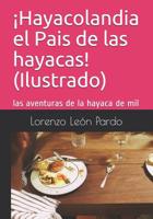 �Hayacolandia el Pais de las hayacas! (Ilustrado): las aventuras de la hayaca de mil 1074019210 Book Cover
