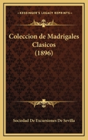 Coleccion De Madrigales Clasicos (1896) 1160833303 Book Cover