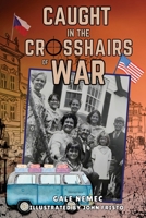 Caught in the Crosshairs of War 1947608096 Book Cover