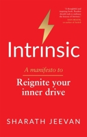 Intrinsic: A manifesto to reignite our inner drive 1913068390 Book Cover