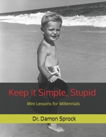 Keep it Simple, Stupid: Mini Lessons for Millennials 1091094276 Book Cover