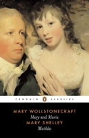 Mary, A Fiction & The Wrongs of Woman: Or, Maria & Matilda 0140433716 Book Cover