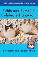 Pickle and Pumpkin Celebrate Hanukkah (Pickle and Pumpkin, Holiday Series) B0HC8M18ZJ Book Cover