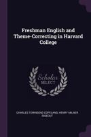 Freshman English and Theme-Correcting in Harvard College 1021719579 Book Cover