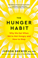 The Hunger Habit: Why We Eat When We're Not Hungry and How to Stop 0593543254 Book Cover