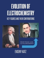 Evolution of Electrochemistry: Key Figures and Their Contributions B0DTJLNFDQ Book Cover