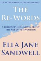 The Re-Words: A Philosophical Novel About the Art of Reinvention 1500581631 Book Cover