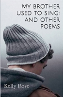 My Brother Used to Sing: and other poems B0FJ5PWK4J Book Cover