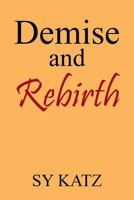 Demise and Rebirth 1479798703 Book Cover