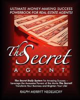 The Secret Agent: The Secret Daily System for Success--The Ultimate Money-Making Powerbook for Real Estate Agents! 1434837157 Book Cover