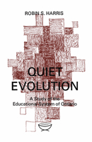 Quiet Evolution: A Study of the Educational System of Ontario 0802060676 Book Cover