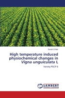 High temperature induced physiochemical changes in Vigna unguiculata L: Variety PGCP 6 6202923865 Book Cover