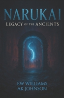 NARUKAI: LEGACY OF THE ANCIENTS B0FK3ZVJ85 Book Cover