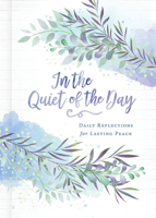 In the Quiet of the Day: Daily Reflections for Lasting Peace 1501881094 Book Cover